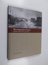 Naarkosken saha : hyödyn aikakaudesta nykyaikaan