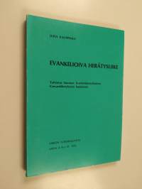 Evankelioiva herätysliike : tutkimus Suomen evankelisluterilaiseen kansanlähetykseen kuuluvista