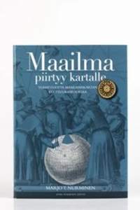 Maailma piirtyy kartalle : tuhat vuotta maailmankartan kulttuurihistoriaa