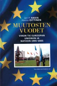 Muutosten vuodet. Viron tie Euroopan Unioniin ja Natoon 1995-2005