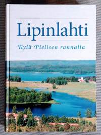 Lipinlahti - Kylä Pielisen rannalla - Nurmes