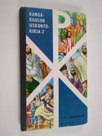 Kansakoulun uskontokirja 2 : Kansakoulun V ja VI luokan oppikirja