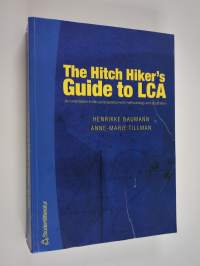 The hitch hiker&#039;s guide to LCA : an orientation in life cycle assessment methodology and application