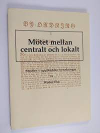 Mötet mellan centralt och lokalt - studier i uppländska byordningar