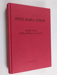 Inte bara visor : studier kring folklig diktning och musik tillägnade Bengt R. Jonsson den 19 mars 1990