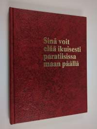 Sinä voit elää ikuisesti paratiisissa maan päällä