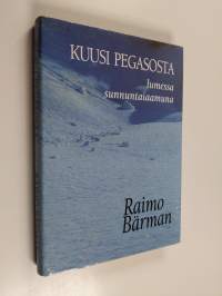 Kuusi pegasosta lumessa sunnuntaiaamuna (signeerattu, tekijän omiste)