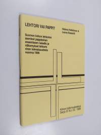 Lehtori vai pappi : Suomen kirkon lehtorien asenteet pappisviran avaamiseen naiselle ja näkemykset lehtorin viran tulevaisuudesta vuonna 1986