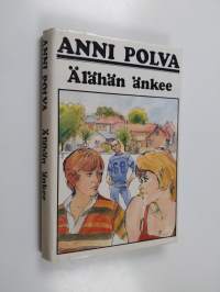 Älähän änkee!