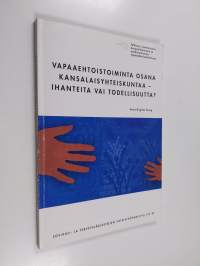 Vapaaehtoistoiminta osana kansalaisyhteiskuntaa - ihanteita vai todellisuutta? : tutkimus suomalaisten asennoitumisesta ja osallistumisesta vapaaehtoistoimintaan