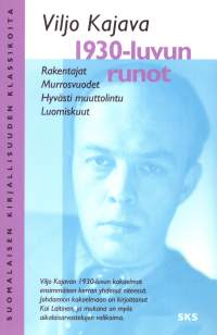 1930-luvun runot. Rakentajat. Murrosvuodet. Hyvästi muuttolintu. Luomiskuut.