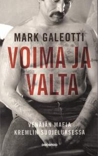 Voima ja valta. Venäjän mafia Kremlin suojeluksessa