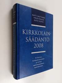 Kirkkolainsäädäntö 2008 : kirkkolain, kirkkojärjestyksen ja kirkon vaalijärjestyksen kommentaari