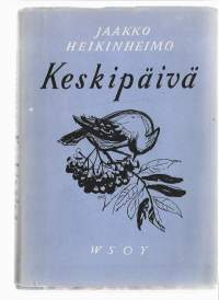 Jaakko Heikinheimo / Keskipäivä : runoja  WSOY 1957
