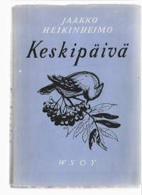 Jaakko Heikinheimo / Keskipäivä : runoja  WSOY 1957
