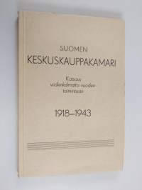 Suomen Keskuskauppakamari : katsaus viidenkolmatta vuoden toimintaan 1918-1943