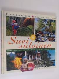 Suvi suloinen : suomalainen kesämökkikirja : tietoa ja tarinaa, juhlaa ja arkea