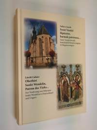 Szent Vendel főpásztor, barmok patrónusa... : Szent Vendel hitvalló tiszteletéről Németországban és Magyarországon - Oberhirt Sankt Wendelin, Patron des...