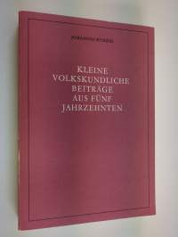 Kleine volkskundliche Beiträge aus fünf Jahrzehnten