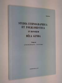 Studia ethnographica et folkloristica in honorem Béla Gunda