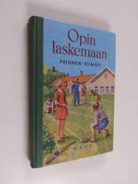 Opin laskemaan M 1 - maaseudun kansakoulujen laskennon ja mittausopin oppikirja. Yhdistetty lll ja lV luokka