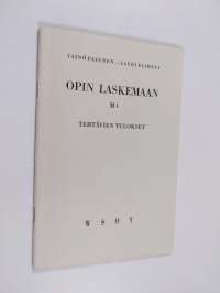 Opin laskemaan M 1 - maaseudun kansakoulujen laskennon ja mittausopin oppikirja. Yhdistetty lll ja lV luokka