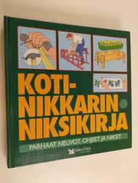 Kotinikkarin niksikirja : parhaat neuvot, ohjeet ja niksit