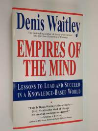 Empires of the mind : lessons to lead and succeed in a knowledge-based world