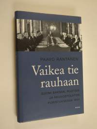 Vaikea tie rauhaan : Suomi Saksan, Ruotsin ja Neuvostoliiton puristuksessa 1944