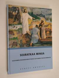 Seuratkaa minua : Kuusamon rauhanyhdistyksen seitsemän vuosikymmentä