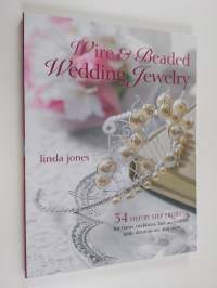 Wire &amp; Beaded Wedding Jewellery : 34 Step-by-step projects for tiaras, necklaces, table decorations and more - Wedding jewelry