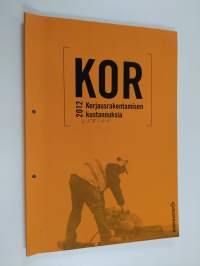 KOR : korjausrakentamisen kustannuksia 2012