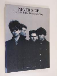 Never stop : the Echo &amp; the Bunnymen story