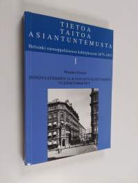 Tietoa, taitoa, asiantuntemusta 1 : Helsinki eurooppalaisessa kehityksessä 1875-1917, Innovaatioiden ja kansainvälistymisen vuosikymmenet