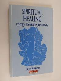 Spiritual Healing - Energy Medicine for Today