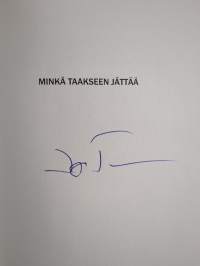 Minkä taakseen jättää : jännitysromaani (signeerattu)
