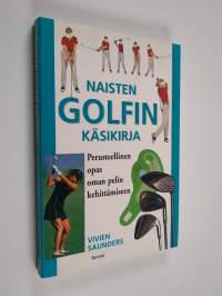 Naisten golfin käsikirja : perusteellinen opas oman pelin kehittämiseen