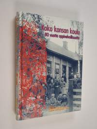 Koko kansan koulu : 80 vuotta oppivelvollisuutta