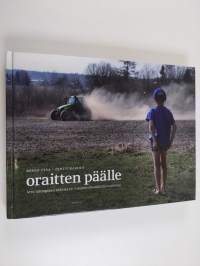 Oraitten päälle : MTK talonpojan tukena EU-vuosien eloonjäämistaistossa