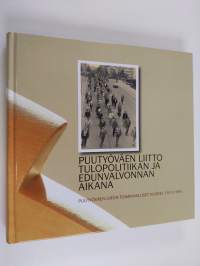 Puutyöväen liitto tulopolitiikan ja edunvalvonnan aikana : Puutyöväen liiton toiminnalliset vuodet 1973-1993