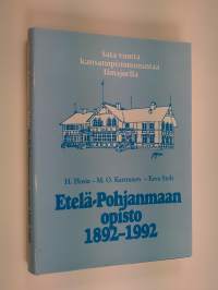 Etelä-Pohjanmaan opisto 1892-1992 : juhlakirja Etelä-Pohjanmaan opiston viettäessä satavuotisjuhlia 8.11.1992