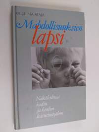 Mahdollisuuksien lapsi : näkökulmia kodin ja koulun kasvatustyöhön