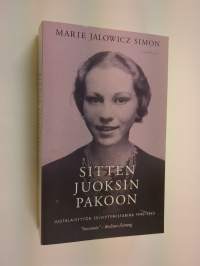 Sitten juoksin pakoon : juutalaistytön selviytymistarina 1940-1945