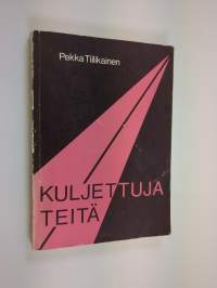 Kuljettuja teitä : kuvauksia merkkihenkilöiden elämänvaiheista