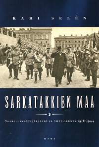 Sarkatakkien maa. Suojeluskuntajärjestö ja yhteiskunta 1918-1944