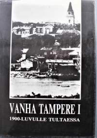 Vanha Tampere 11900-luvulle tultaessa