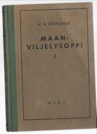 Maanviljelysoppi. 1, MaanviljelysKirjaLehtonen, V. R. , 1893-1954WSOY 1946.