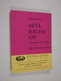 Mitä rauha on : kirjoituksia 1925-1968