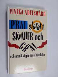 Prat, skratt, skvaller och gräl : och annat vi gör när vi samtalar