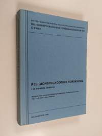 Religionspedagogisk forskning i de nordiska länderna : rapport från nordiska religionspedagogiska forskarkonferensen 12-15.8.1984 i Åbo, Finland